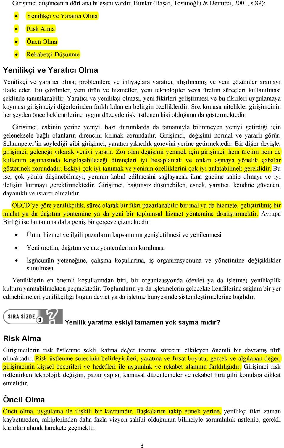 ifade eder. Bu çözümler, yeni ürün ve hizmetler, yeni teknolojiler veya üretim süreçleri kullanılması şeklinde tanımlanabilir.