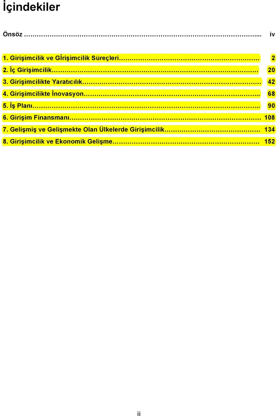 Girişimcilikte İnovasyon.. 68 5. İş Planı.. 90 6. Girişim Finansmanı 108 7.