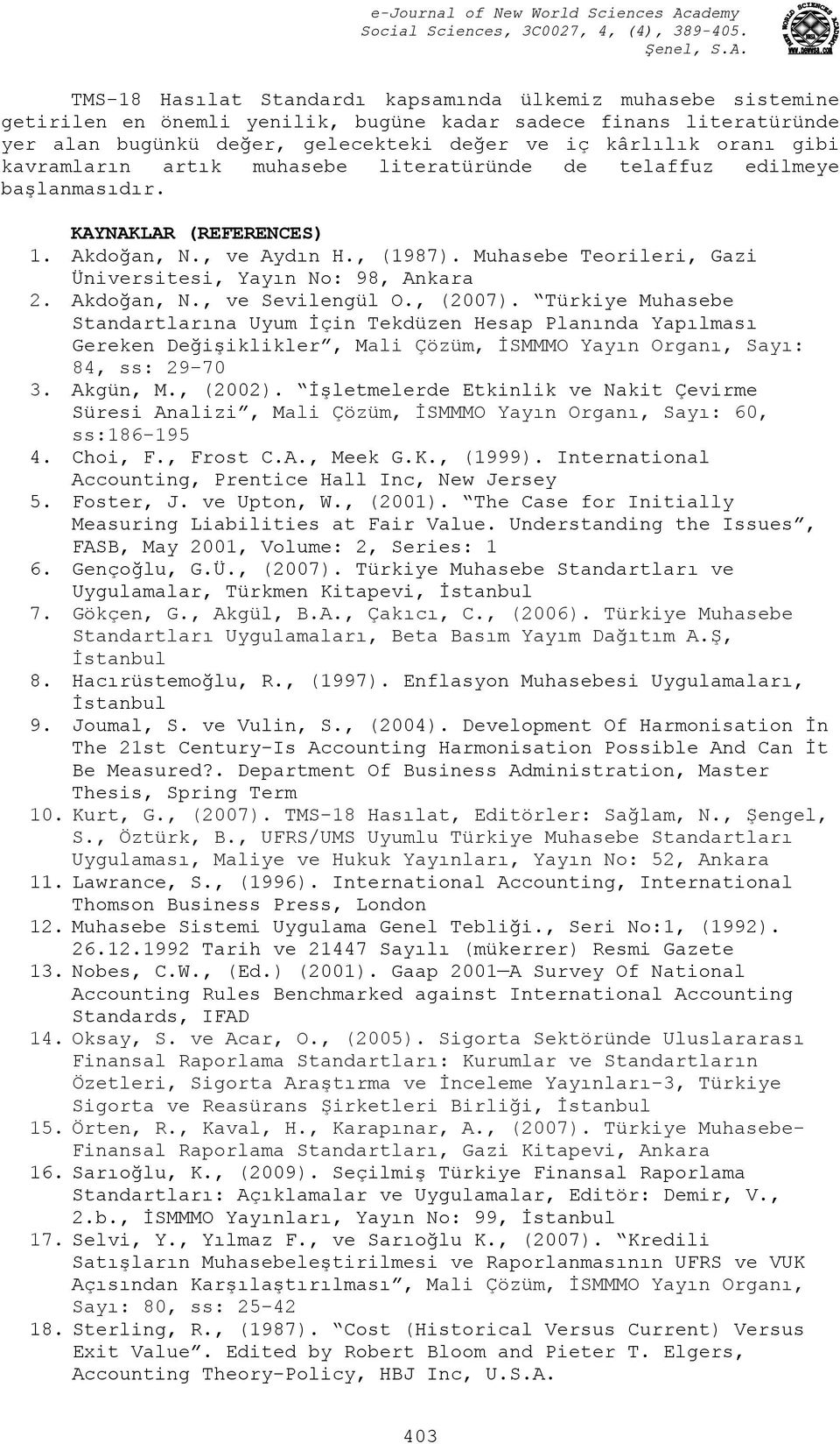 Muhasebe Teorileri, Gazi Üniversitesi, Yayın No: 98, Ankara 2. Akdoğan, N., ve Sevilengül O., (2007).