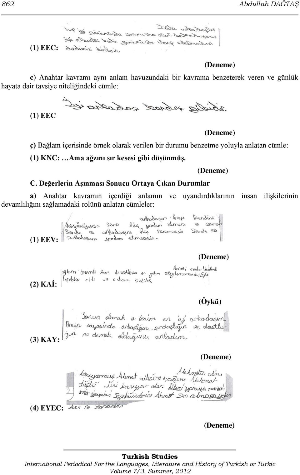 KNC: Ama ağzını sır kesesi gibi düģünmüģ. C.