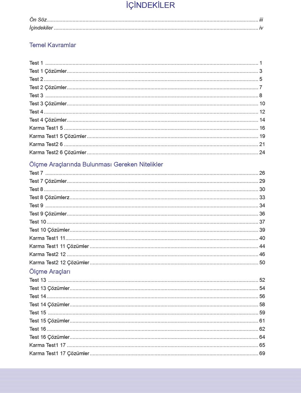 .. 30 Test 8 Çözümlerz... 33 Test 9... 34 Test 9 Çözümler... 36 Test 10... 37 Test 10 Çözümler... 39 Karma Test1 11... 40 Karma Test1 11 Çözümler... 44 Karma Test2 12... 46 Karma Test2 12 Çözümler.