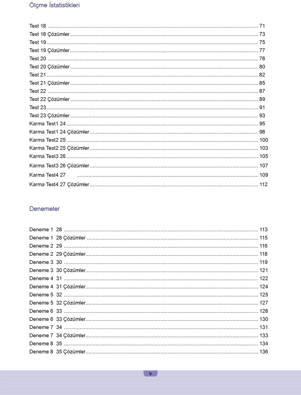 .. 107 Karma Test4 27... 109 Karma Test4 27 Çözümler... 112 Denemeler Deneme 1 28... 113 Deneme 1 28 Çözümler... 115 Deneme 2 29... 116 Deneme 2 29 Çözümler... 118 Deneme 3 30.