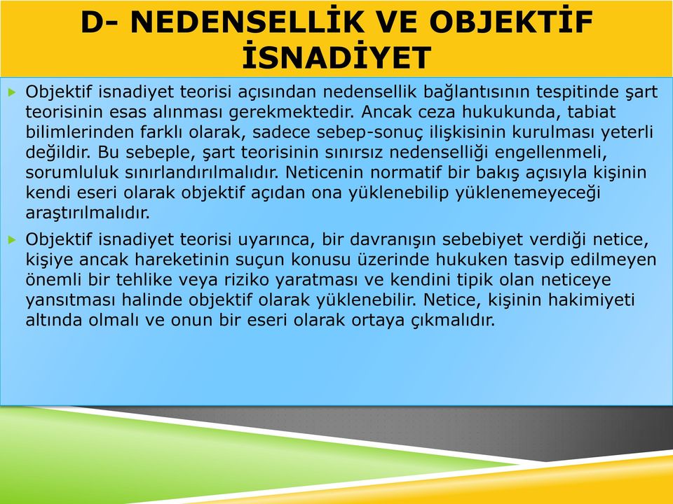 Bu sebeple, şart teorisinin sınırsız nedenselliği engellenmeli, sorumluluk sınırlandırılmalıdır.