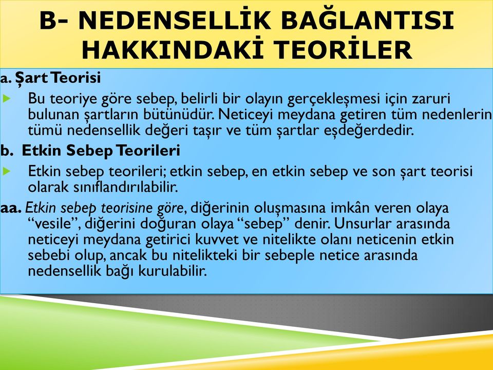 Etkin Sebep Teorileri Etkin sebep teorileri; etkin sebep, en etkin sebep ve son şart teorisi olarak sınıflandırılabilir. aa.