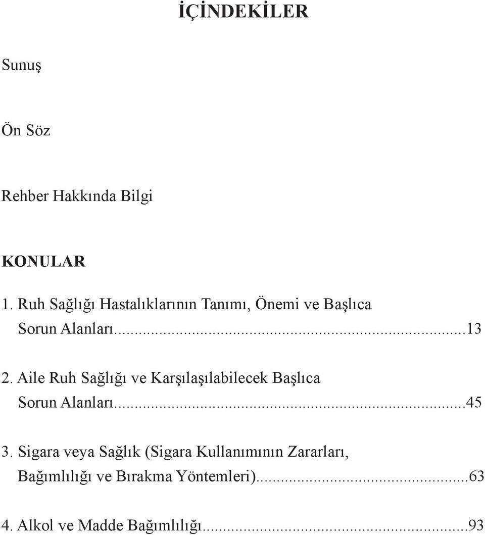 Aile Ruh Sağlığı ve Karşılaşılabilecek Başlıca Sorun Alanları...45 3.