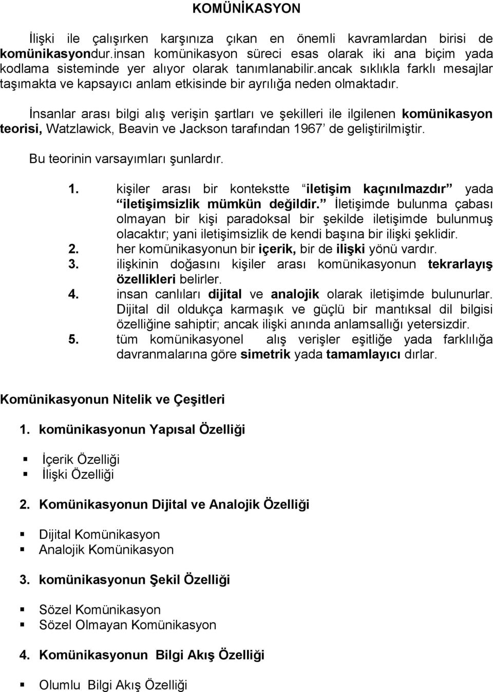 ancak sıklıkla farklı mesajlar taşımakta ve kapsayıcı anlam etkisinde bir ayrılığa neden olmaktadır.