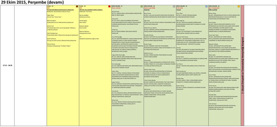 Artroskopik girişimler sonrasında gelişen infeksiyon Stres kırıkları varlığında yaklaşım Zekeriya Öztemur Fatih Küçükdurmaz Osteoporotik kırıklar Periprostetik eklem infeksiyonlarında güncel