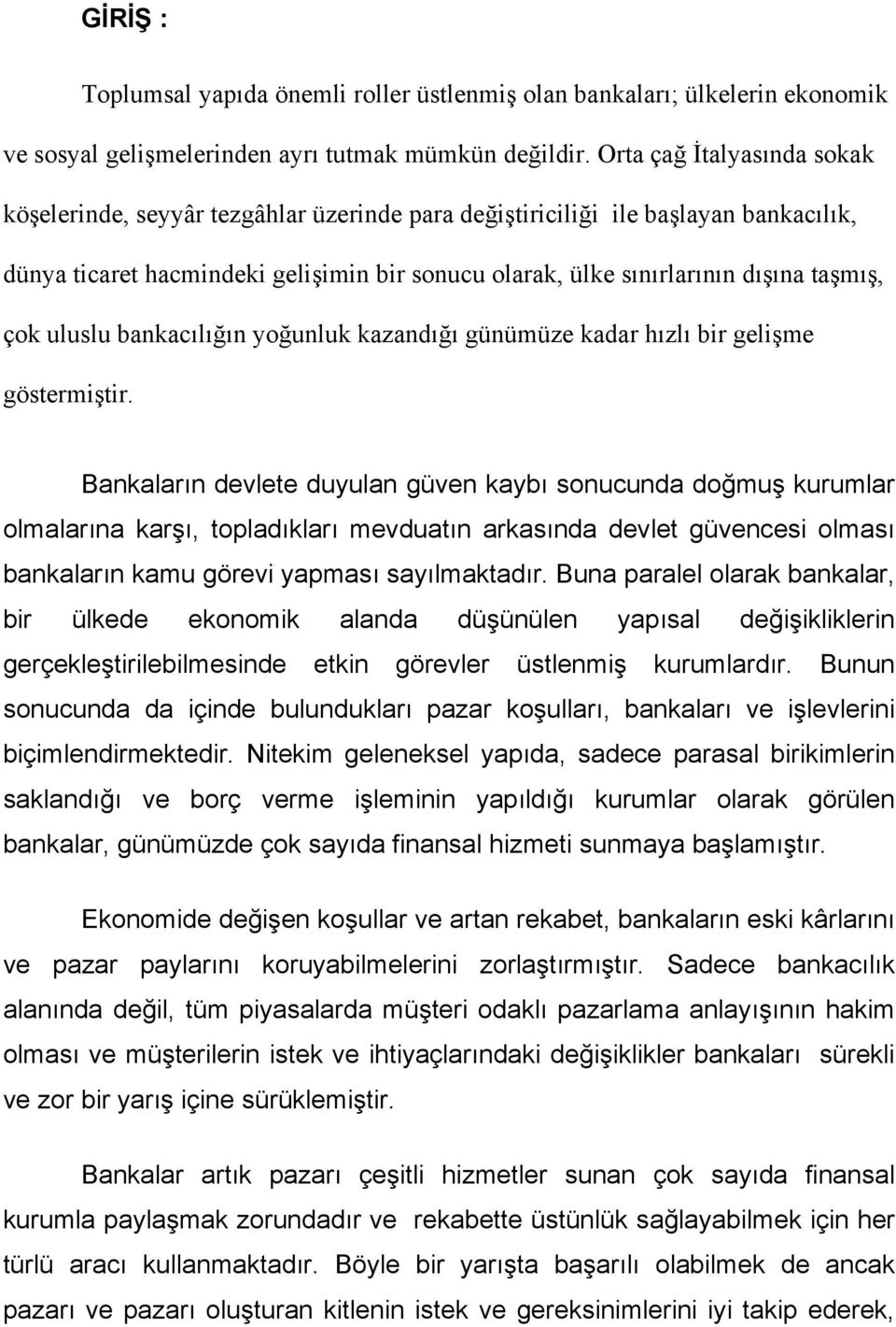 çok uluslu bankacılığın yoğunluk kazandığı günümüze kadar hızlı bir gelişme göstermiştir.