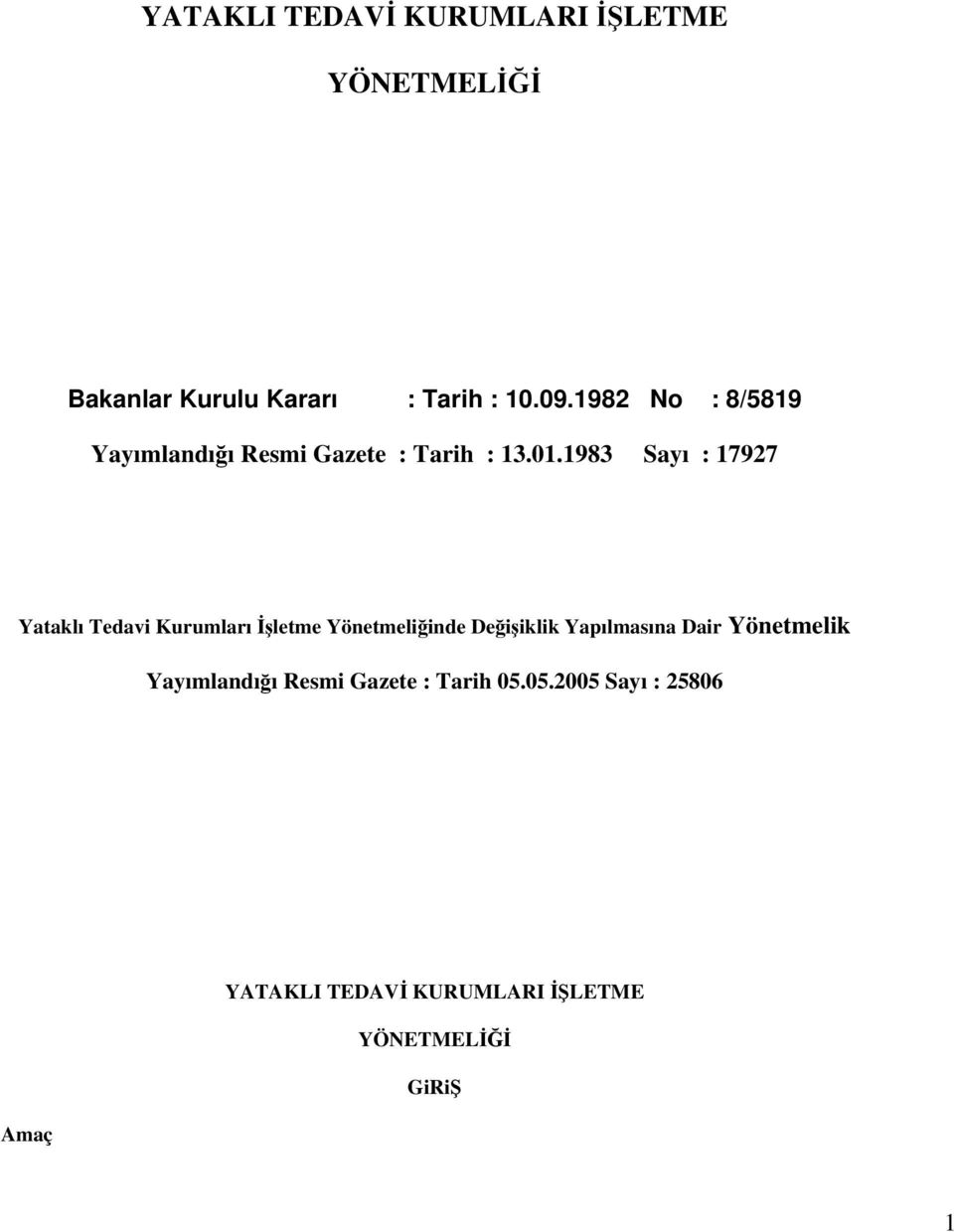 1983 Sayı : 17927 Yataklı Tedavi Kurumları İşletme Yönetmeliğinde Değişiklik Yapılmasına