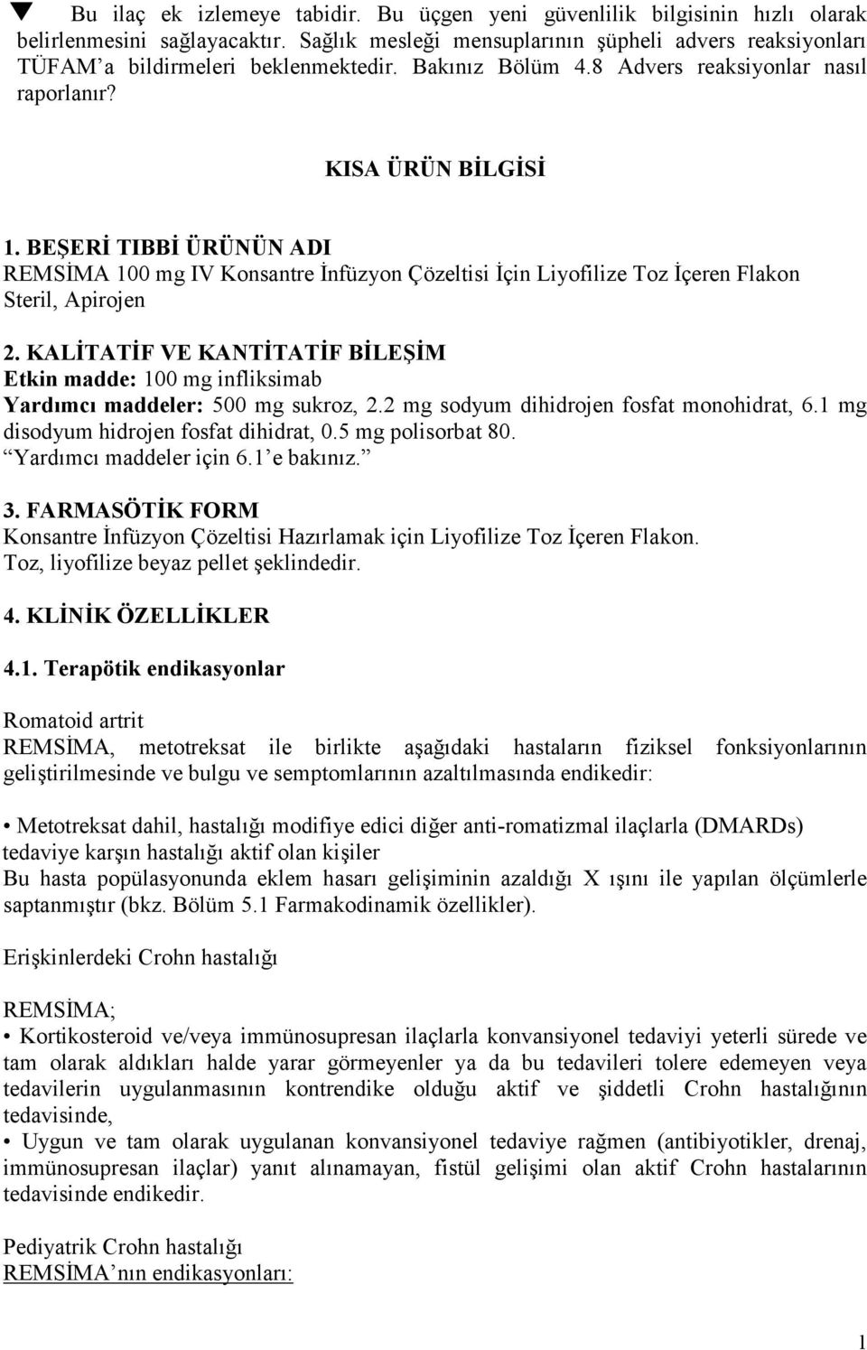 BEŞERİ TIBBİ ÜRÜNÜN ADI REMSİMA 100 mg IV Konsantre İnfüzyon Çözeltisi İçin Liyofilize Toz İçeren Flakon Steril, Apirojen 2.