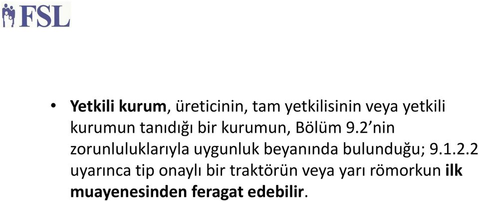 2 nin zorunluluklarıyla uygunluk beyanında bulunduğu; 9.1.2.2