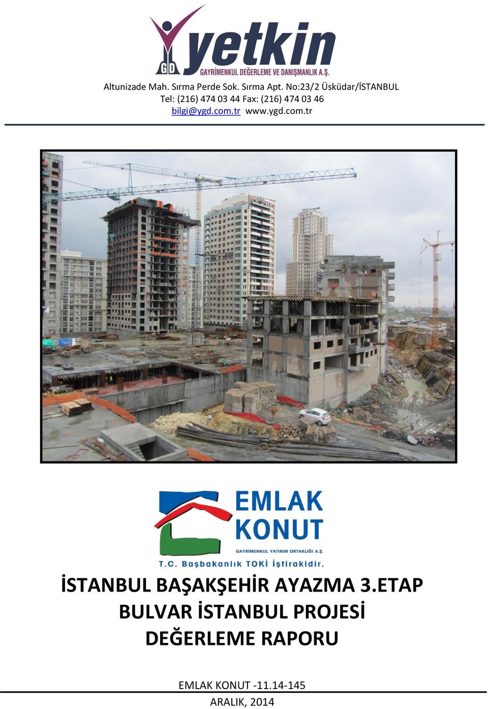 46 bilgi@ygd.com.tr www.ygd.com.tr İSTANBUL BAŞAKŞEHİR AYAZMA 3.