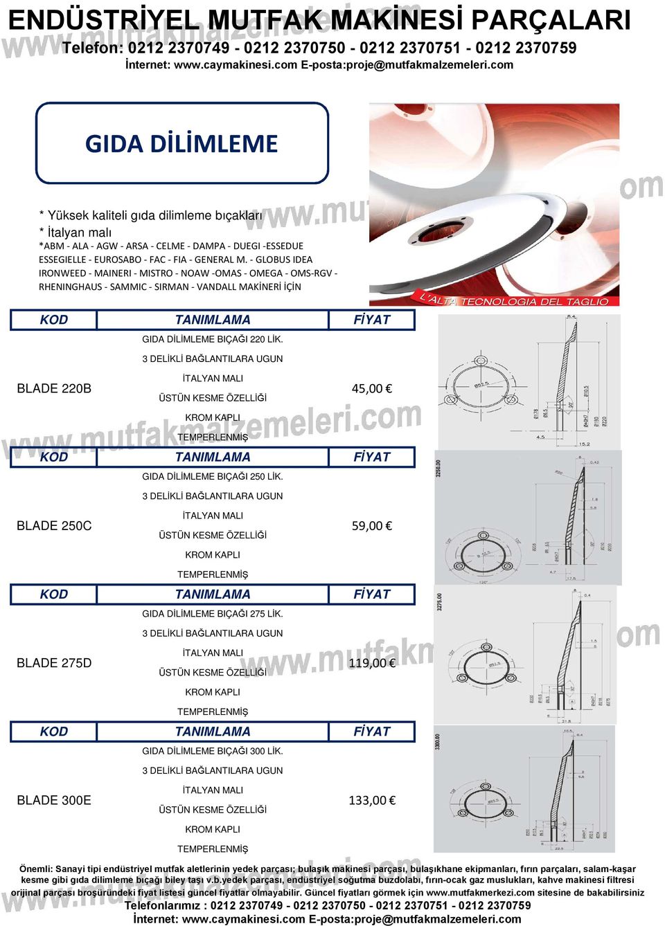 DELİKLİ BAĞLANTILARA UGUN BLADE 0B KOD BLADE 50C KOD BLADE 75D İTALYAN MALI ÜSTÜN KESME ÖZELLİĞİ KROM KAPLI TEMPERLENMİŞ TANIMLAMA GIDA DİLİMLEME BIÇAĞI 50 LİK.