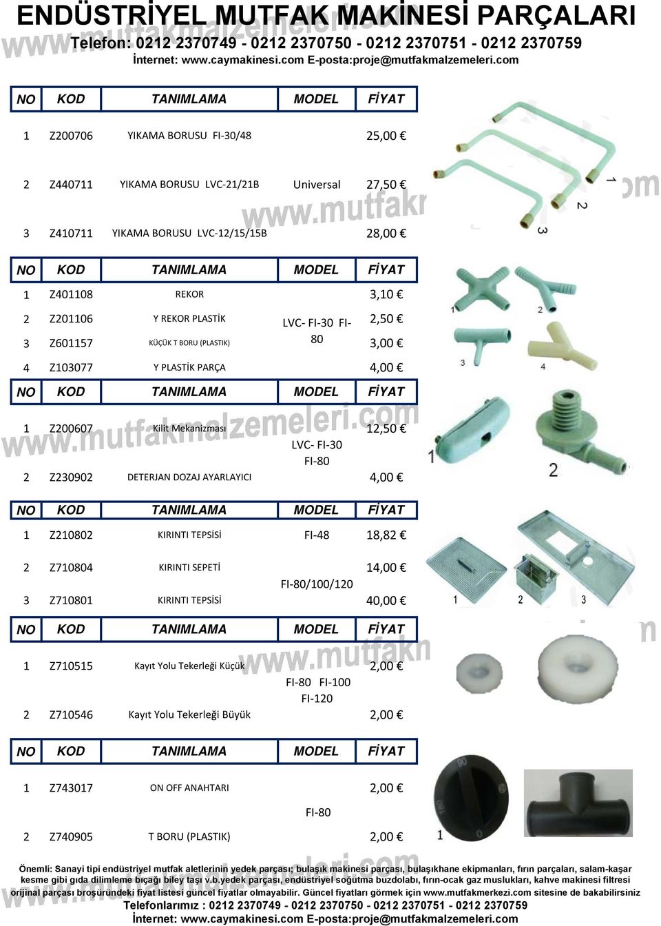 Z090 DETERJAN DOZAJ AYARLAYICI 4,00 Z080 KIRINTI TEPSİSİ FI-48 8,8 Z70804 KIRINTI SEPETİ 4,00 FI-80/00/0 Z7080 KIRINTI TEPSİSİ 40,00