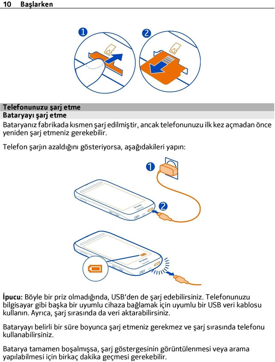 Telefonunuzu bilgisayar gibi başka bir uyumlu cihaza bağlamak için uyumlu bir USB veri kablosu kullanın. Ayrıca, şarj sırasında da veri aktarabilirsiniz.