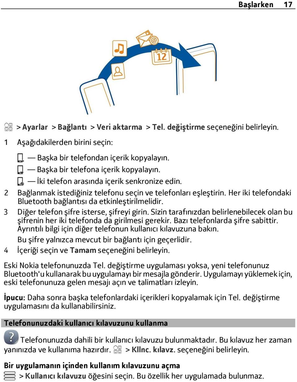 3 Diğer telefon şifre isterse, şifreyi girin. Sizin tarafınızdan belirlenebilecek olan bu şifrenin her iki telefonda da girilmesi gerekir. Bazı telefonlarda şifre sabittir.