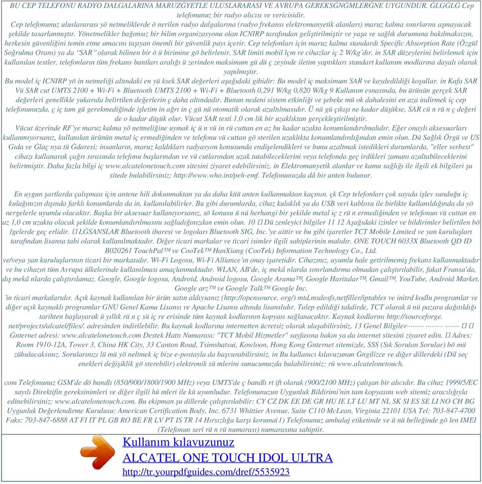 Yönetmelikler bağımsız bir bilim organizasyonu olan ICNIRP tarafından geliştirilmiştir ve yaşa ve sağlık durumuna bakılmaksızın, herkesin güvenliğini temin etme amacını taşıyan önemli bir güvenlik