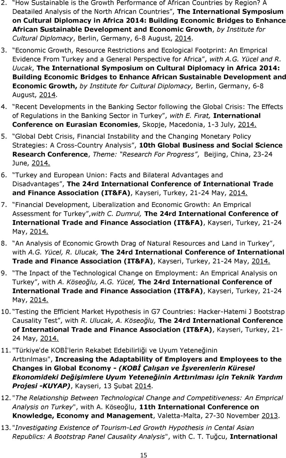 Economic Growth, by Institute for Cultural Diplomacy, Berlin, Germany, 6-8 August, 2014. 3.