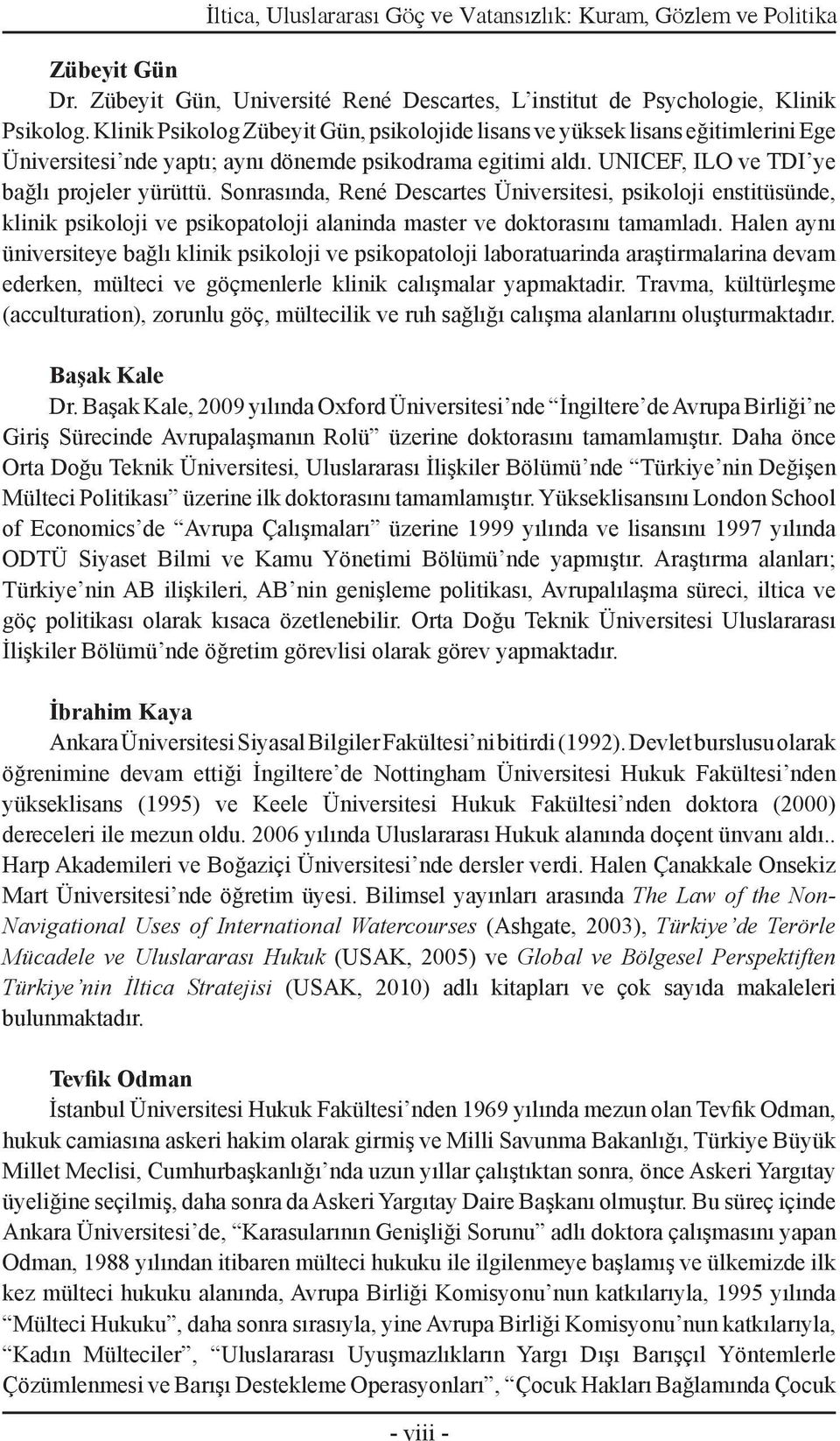 Sonrasında, René Descartes Üniversitesi, psikoloji enstitüsünde, klinik psikoloji ve psikopatoloji alaninda master ve doktorasını tamamladı.