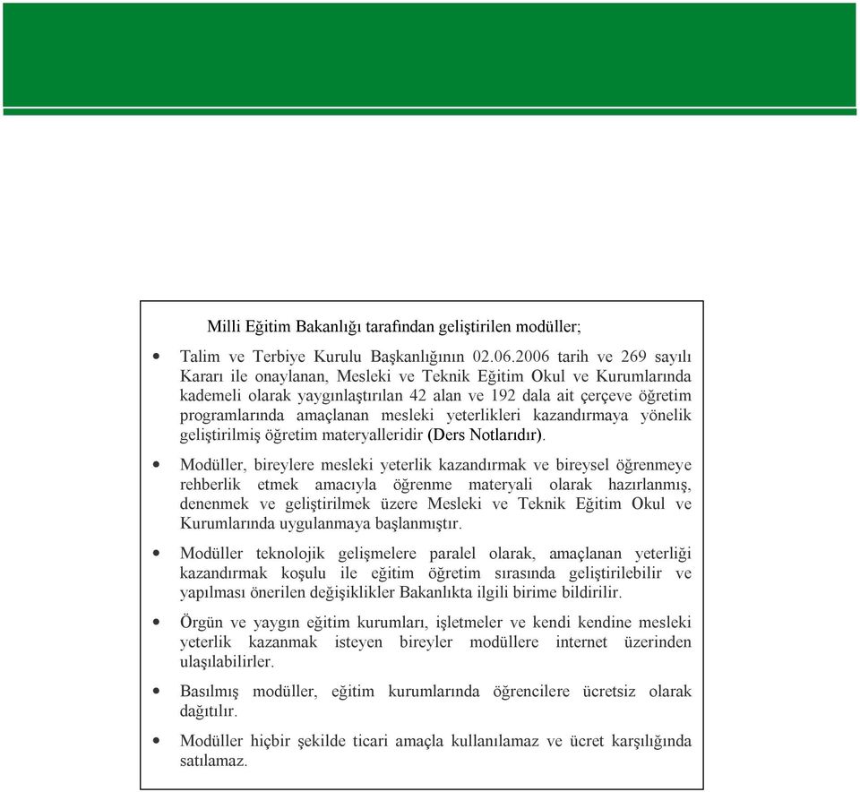 yeterlikleri kazandırmaya yönelik geliştirilmiş öğretim materyalleridir (Ders Notlarıdır).