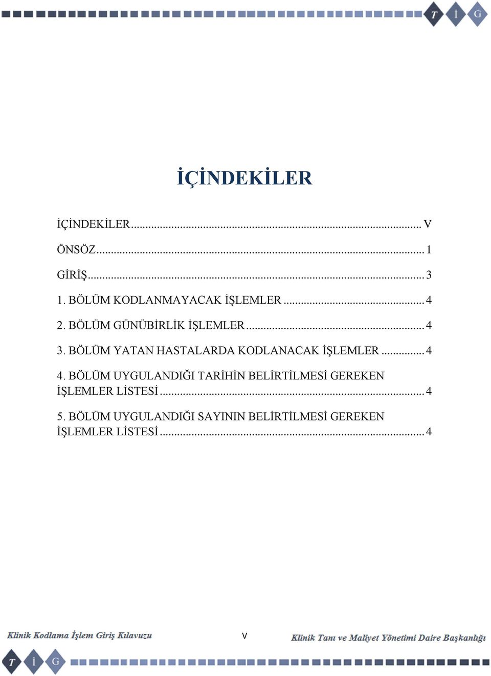 BÖLÜM YATAN HASTALARDA KODLANACAK İŞLEMLER... 4 4.