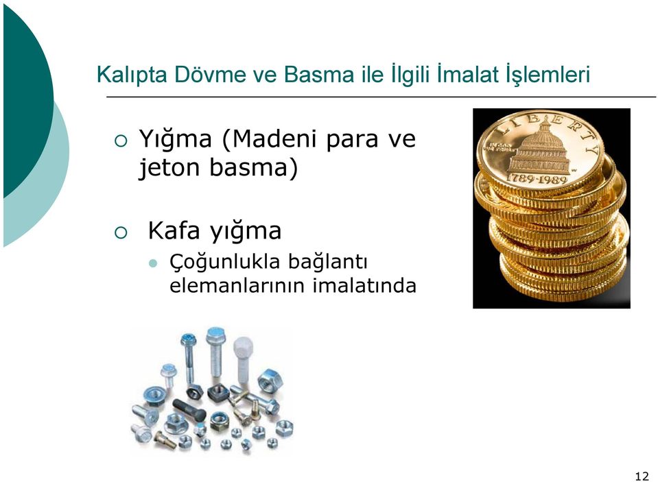 ve jeton basma) Kafa yığma