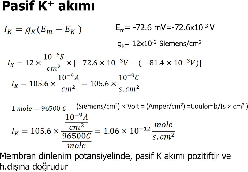 Volt = (Amper/cm 2 ) =Coulomb/(s cm 2 ) Membran