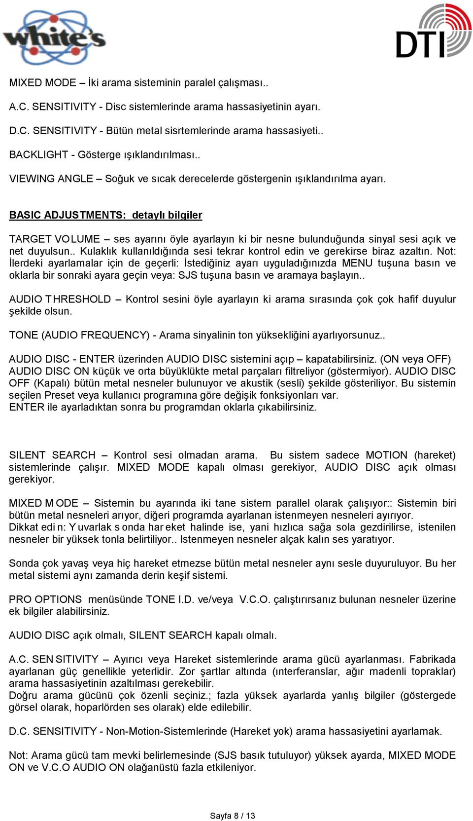 BASIC ADJUSTMENTS: detaylı bilgiler TARGET VOLUME ses ayarını öyle ayarlayın ki bir nesne bulunduğunda sinyal sesi açık ve net duyulsun.