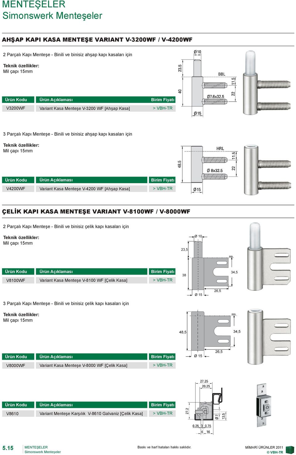 VARIANT V-8100WF / V-8000WF 2 Parçalı Kapı Menteşe - Binili ve binisiz çelik kapı kasaları için Mil çapı 15mm V8100WF Variant Kasa Menteşe V-8100 WF [Çelik Kasa] 3 Parçalı