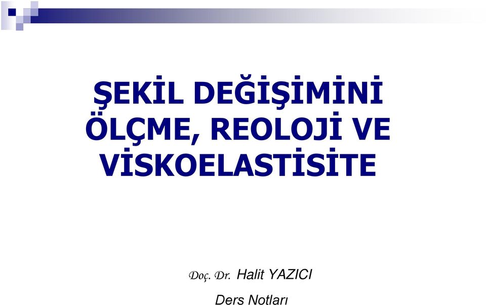 VİSKOELASTİSİTE Doç.