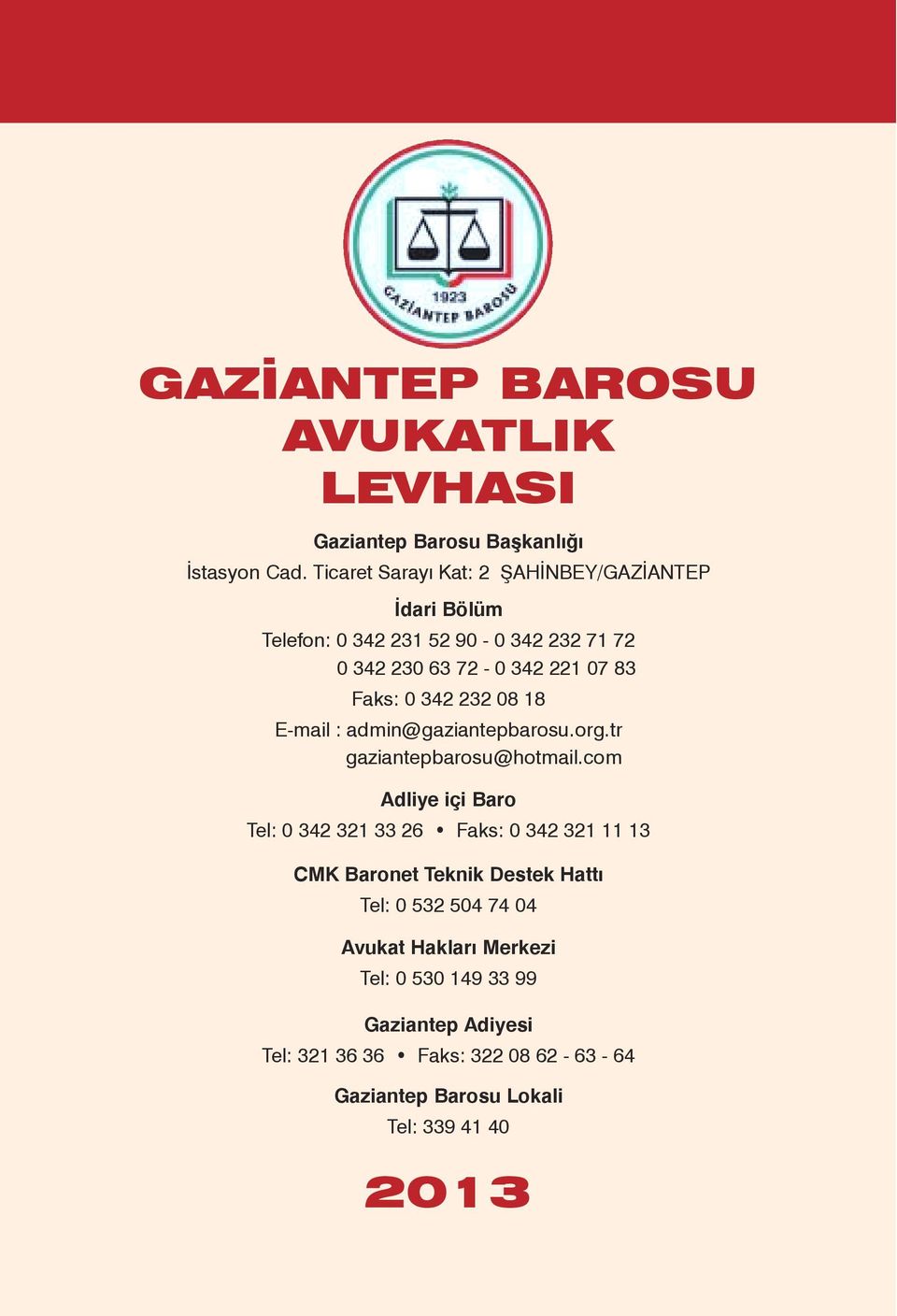 342 232 08 18 E-mail : admin@gaziantepbarosu.org.tr gaziantepbarosu@hotmail.