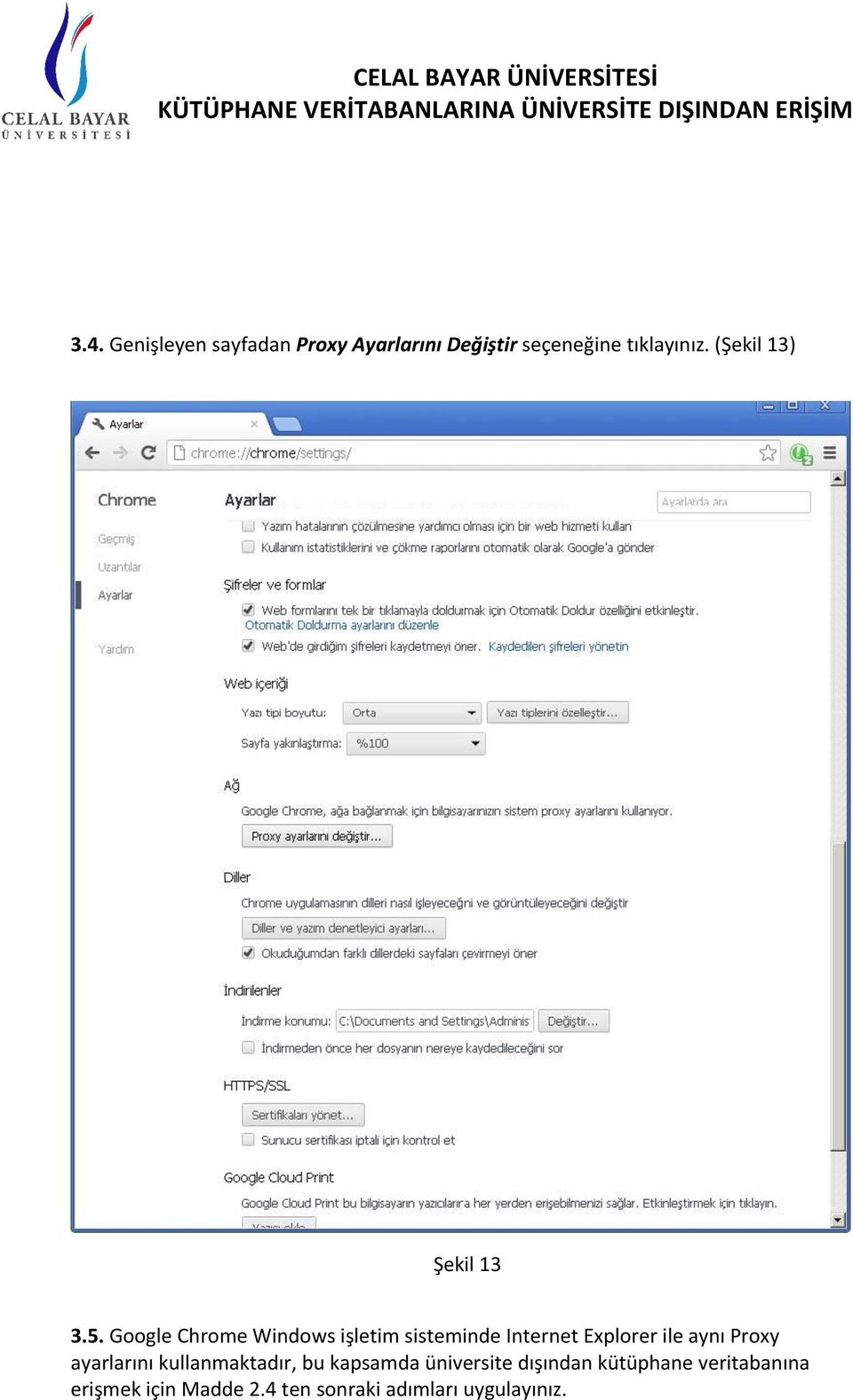 Google Chrome Windows işletim sisteminde Internet Explorer ile aynı Proxy