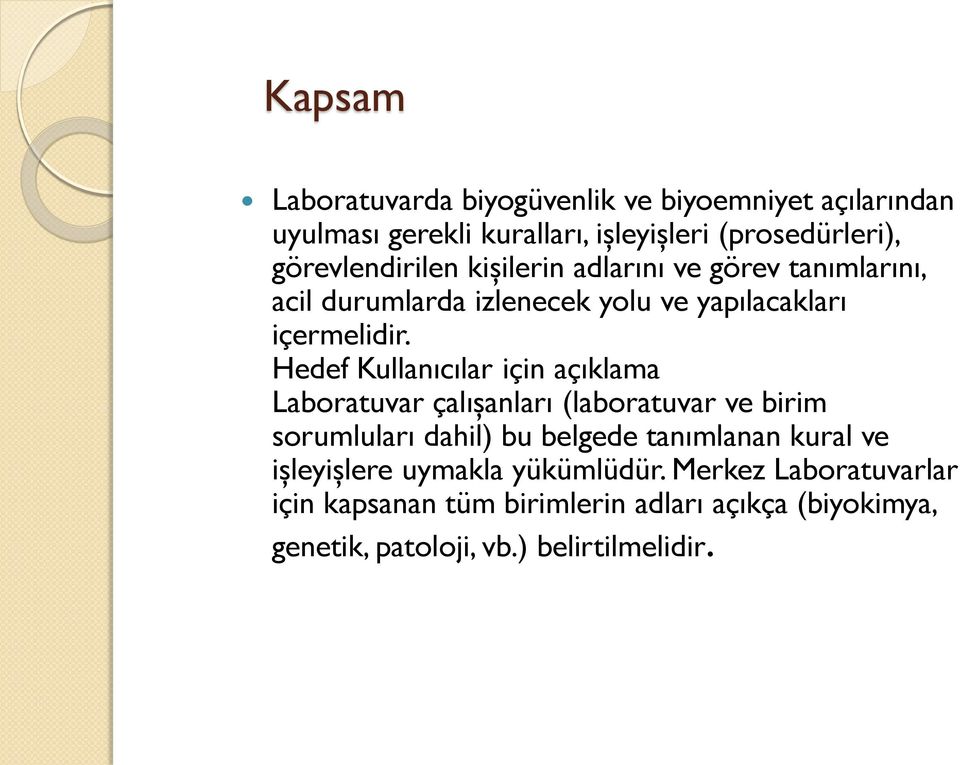 Hedef Kullanıcılar için açıklama Laboratuvar çalışanları (laboratuvar ve birim sorumluları dahil) bu belgede tanımlanan kural ve