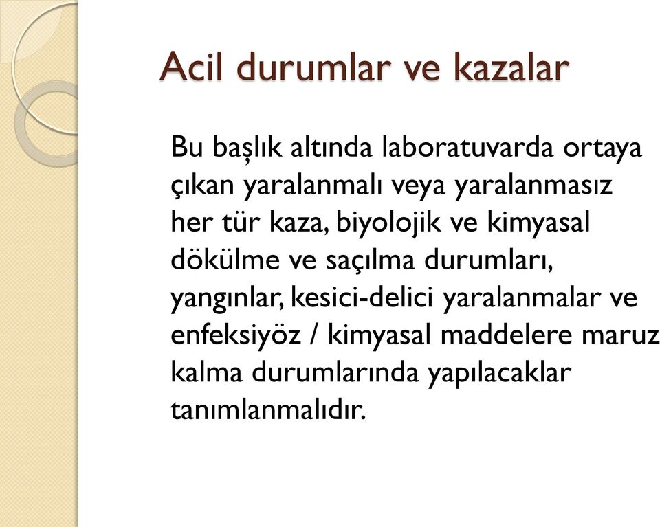 ve saçılma durumları, yangınlar, kesici-delici yaralanmalar ve enfeksiyöz