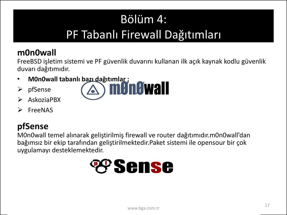 M0n0wall tabanlı bazı dağıtımlar ; pfsense AskoziaPBX FreeNAS pfsense M0n0wall temel alınarak