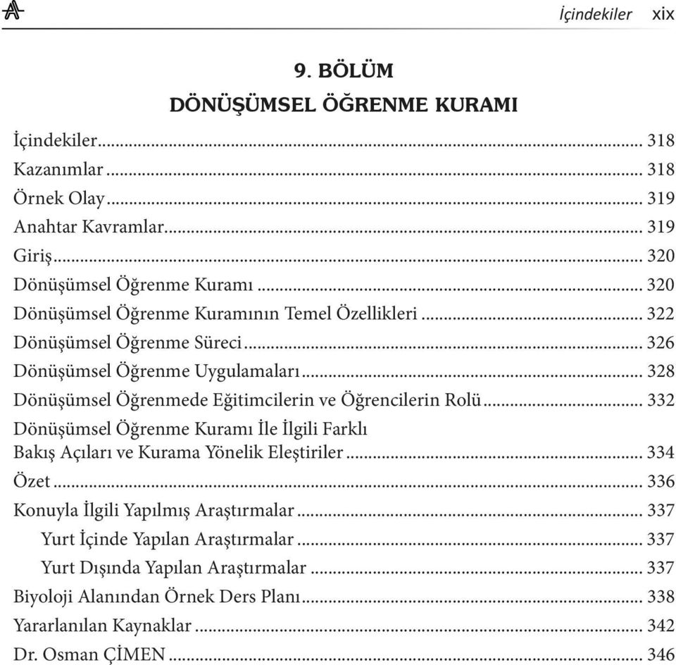 .. 328 Dönüşümsel Öğrenmede Eğitimcilerin ve Öğrencilerin Rolü... 332 Dönüşümsel Öğrenme Kuramı İle İlgili Farklı Bakış Açıları ve Kurama Yönelik Eleştiriler.