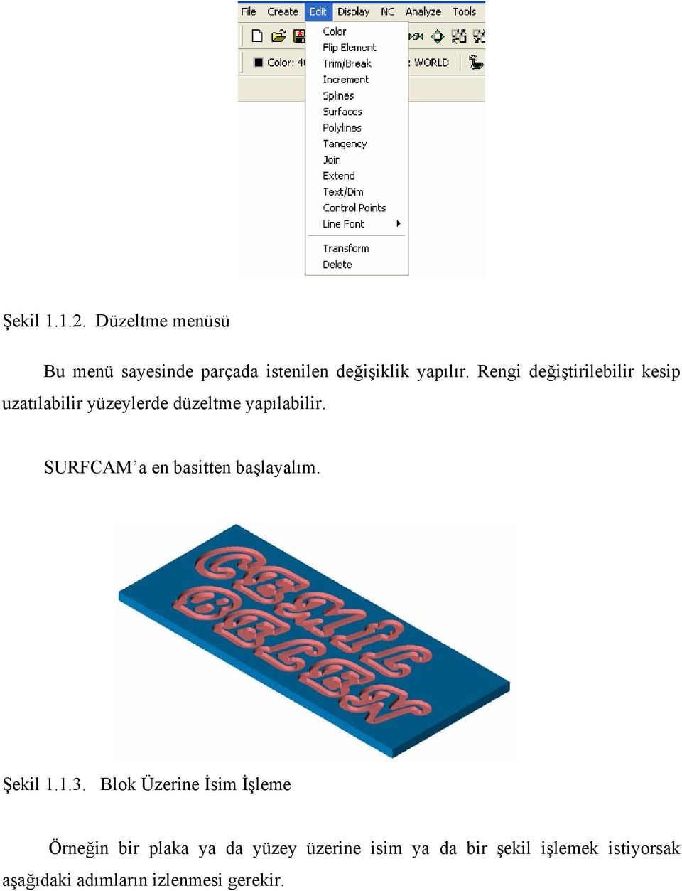 SURFCAM a en basitten başlayalım. Şekil 1.1.3.