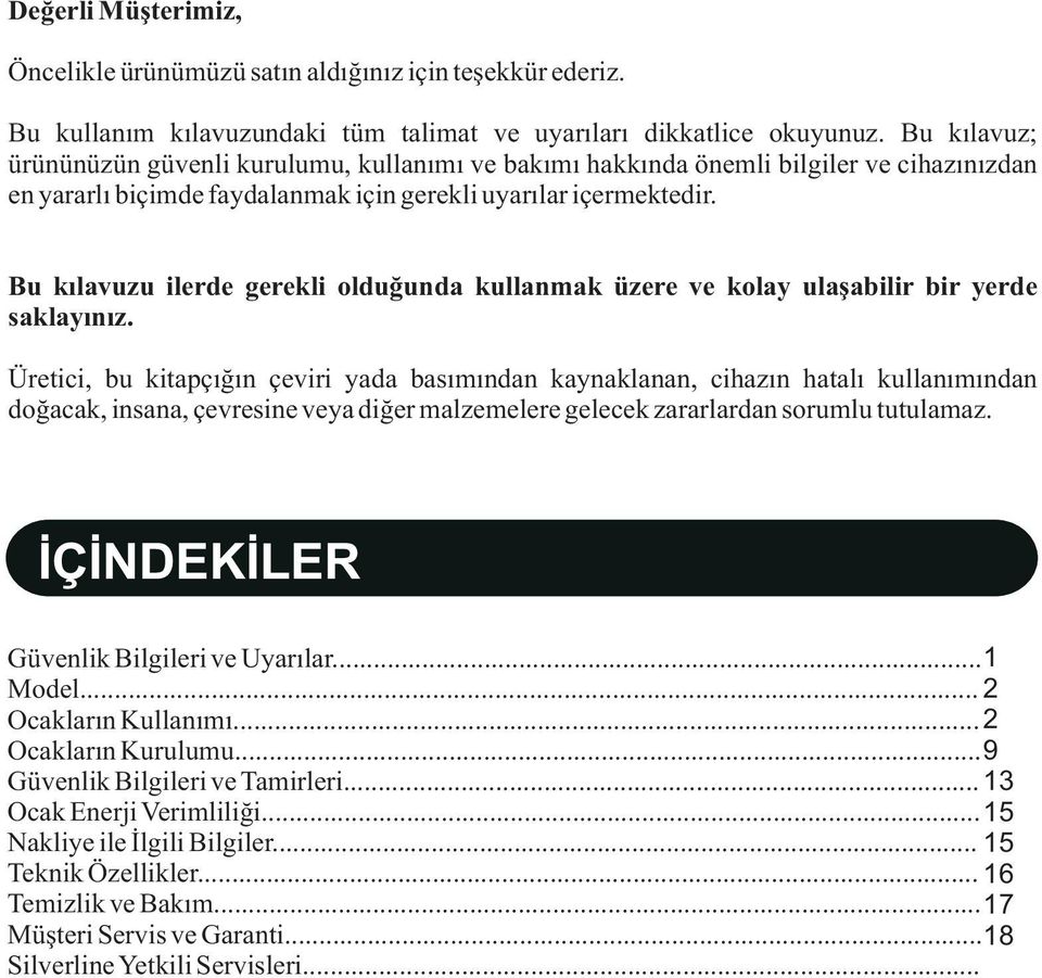 Bu kýlavuzu ilerde gerekli olduðunda kullanmak üzere ve kolay ulaþabilir bir yerde saklayýnýz.