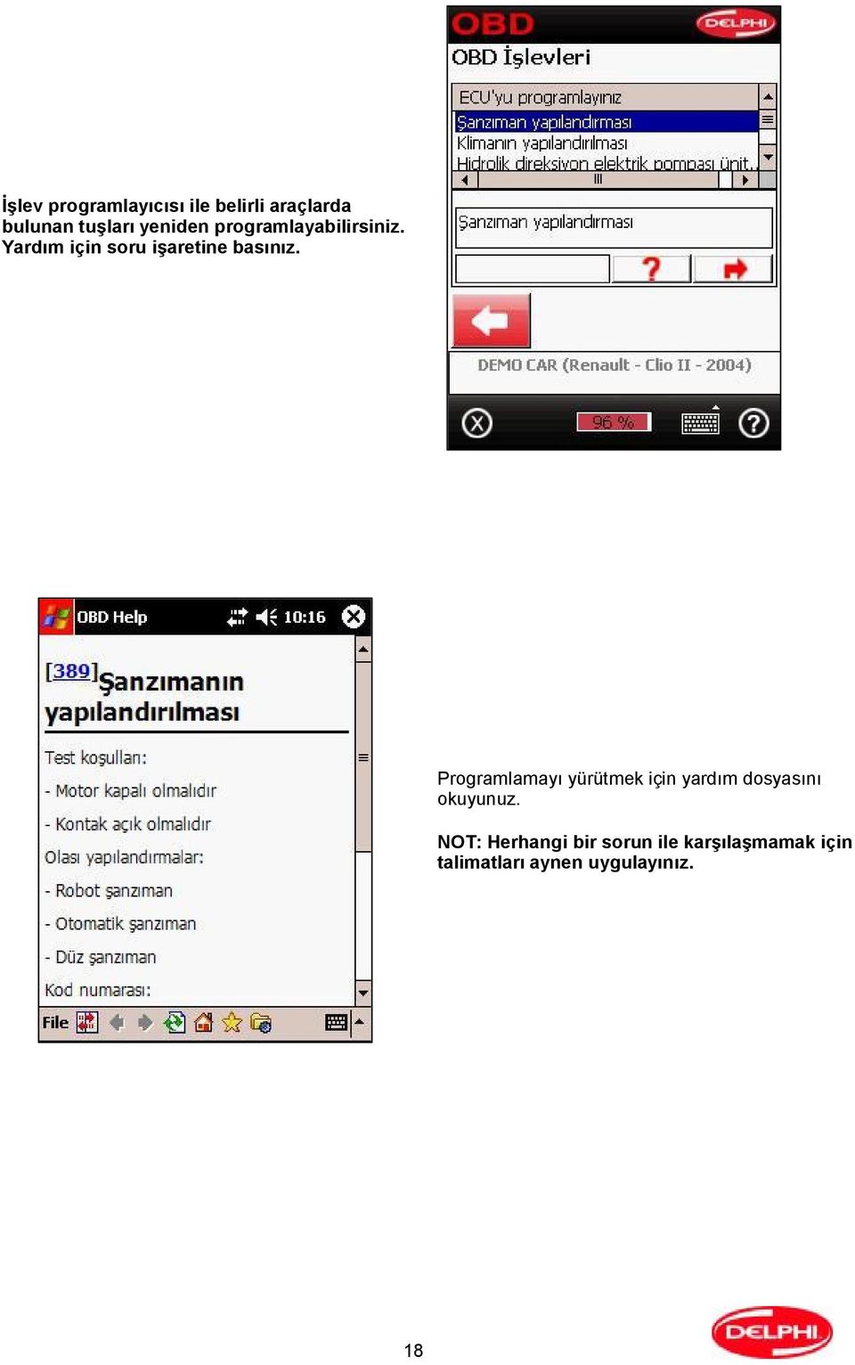 Programlamayı yürütmek için yardım dosyasını okuyunuz.