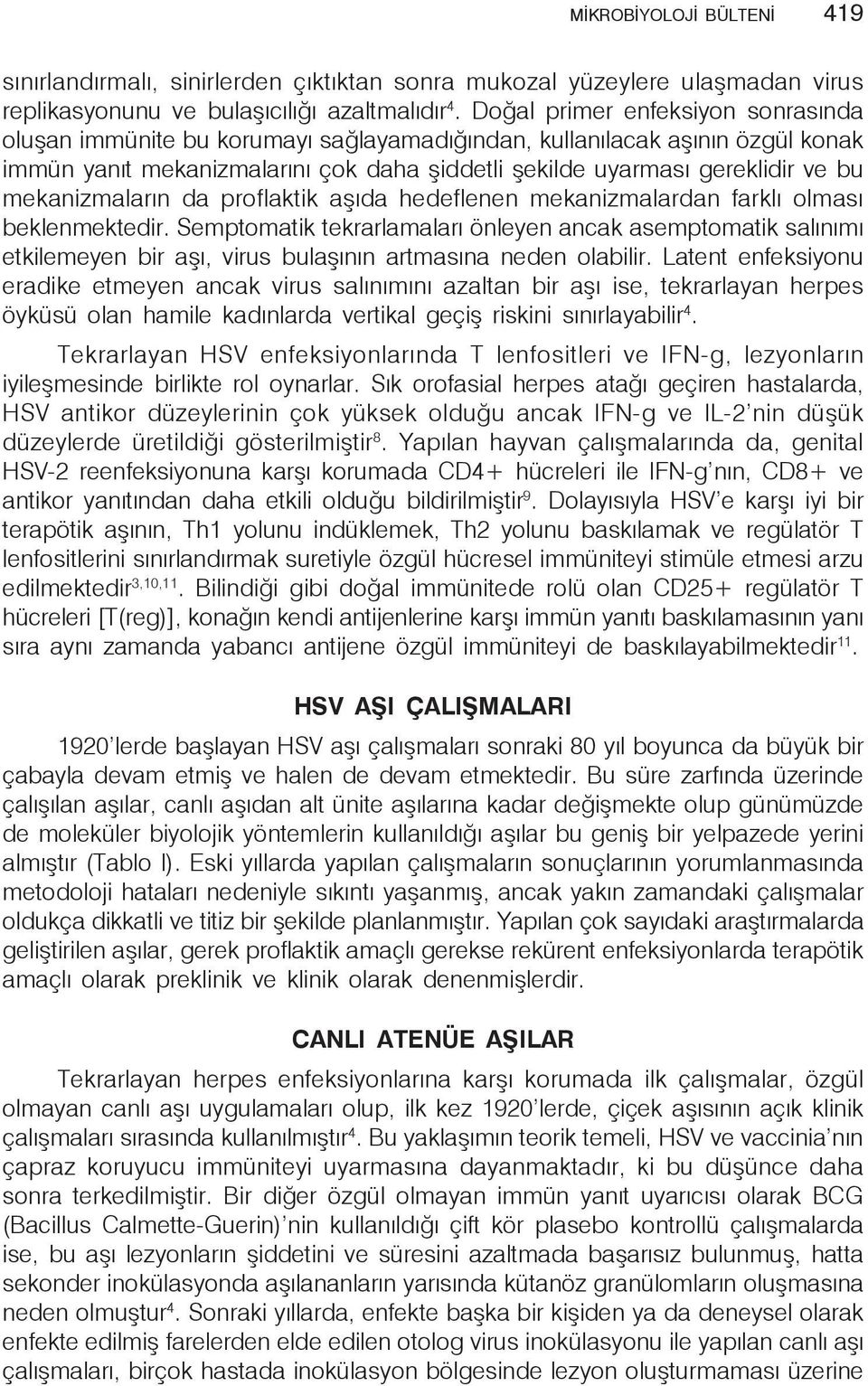 mekanizmaların da proflaktik aşıda hedeflenen mekanizmalardan farklı olması beklenmektedir.