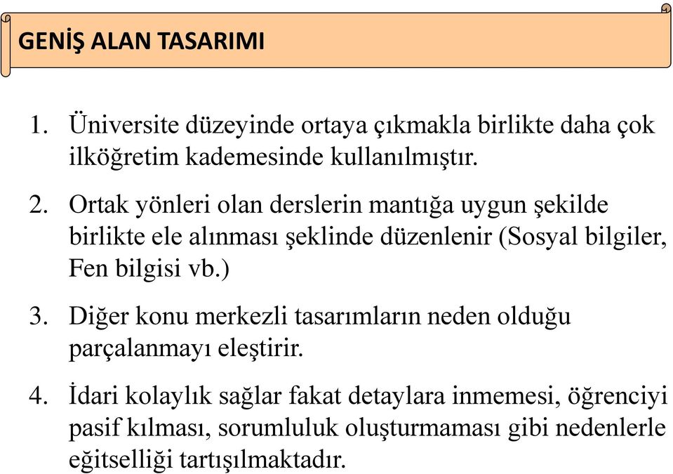 Fen bilgisi vb.) 3. Diğer konu merkezli tasarımların neden olduğu parçalanmayı eleştirir. 4.