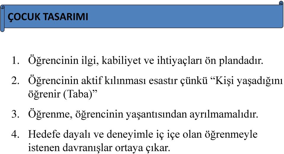 Öğrencinin aktif kılınması esastır çünkü Kişi yaşadığını öğrenir (Taba)