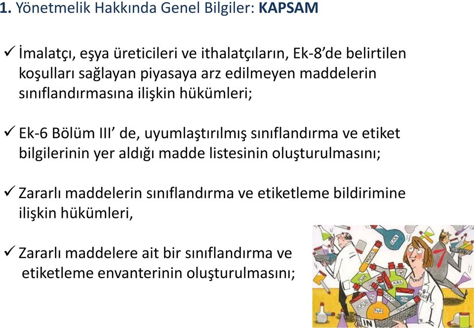 uyumlaştırılmış sınıflandırma ve etiket bilgilerinin yer aldığı madde listesinin oluşturulmasını; Zararlı maddelerin