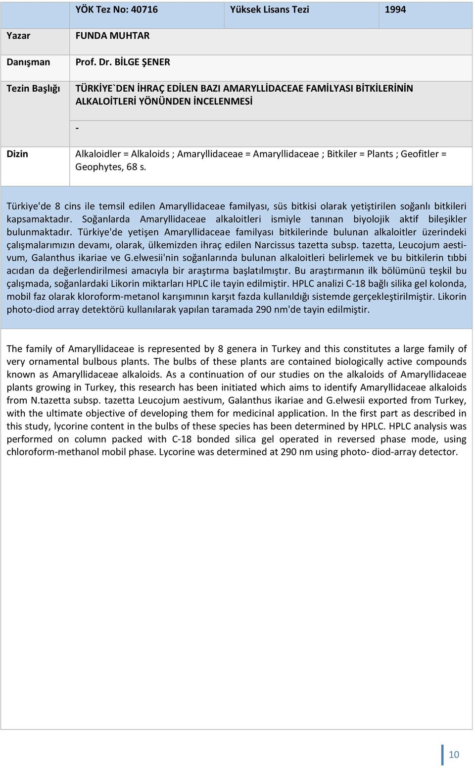 Bitkiler = Plants ; Geofitler = Geophytes, 68 s. Türkiye'de 8 cins ile temsil edilen Amaryllidaceae familyası, süs bitkisi olarak yetiştirilen soğanlı bitkileri kapsamaktadır.