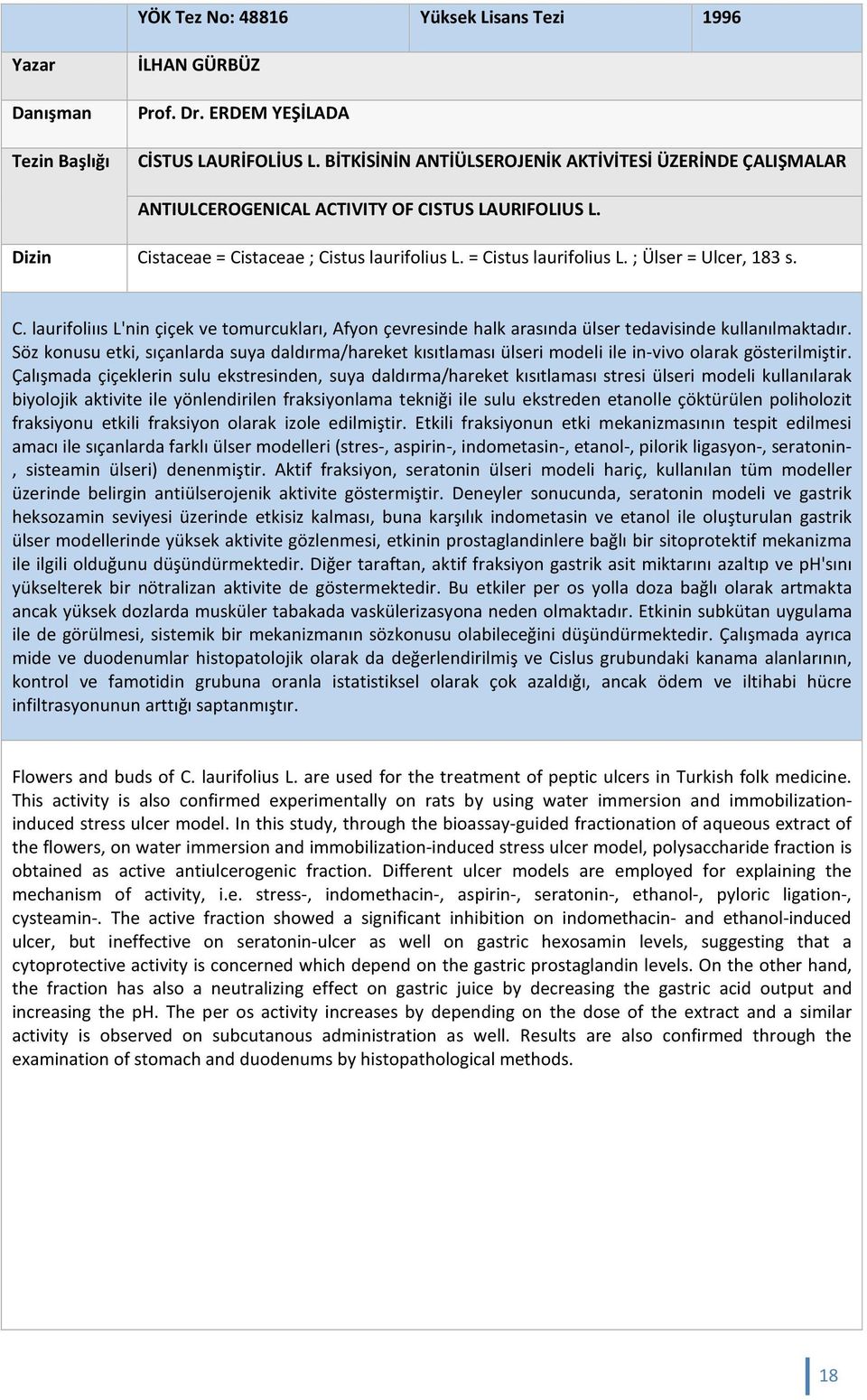 ; Ülser = Ulcer, 183 s. C. laurifoliııs L'nin çiçek ve tomurcukları, Afyon çevresinde halk arasında ülser tedavisinde kullanılmaktadır.