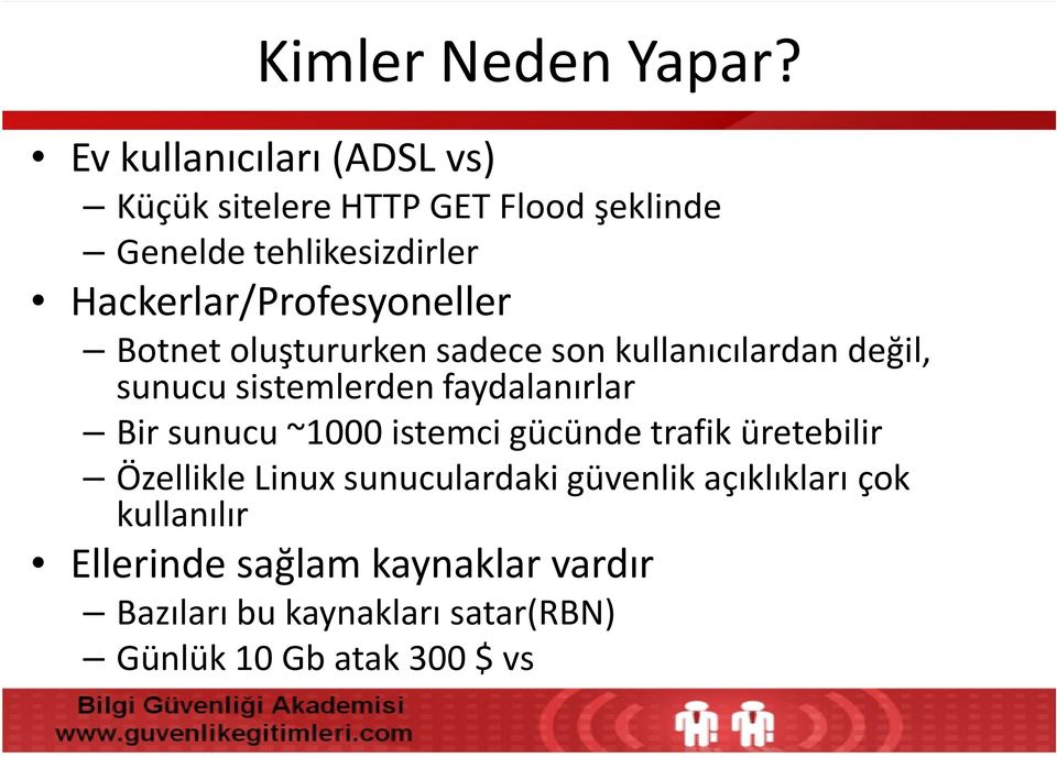 Hackerlar/Profesyoneller Botnet oluştururken sadece son kullanıcılardan değil, sunucu sistemlerden