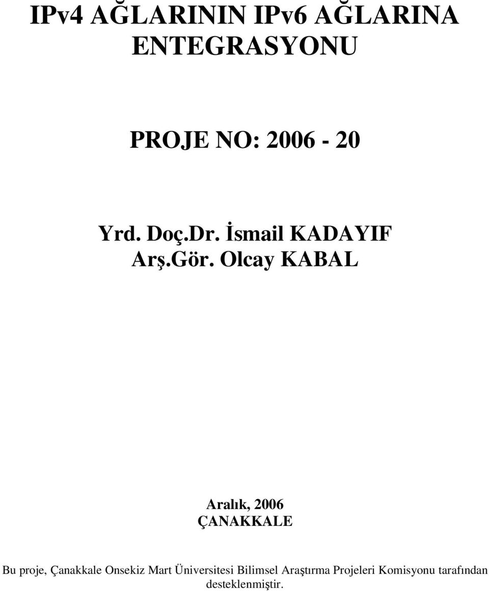 Olcay KABAL Aralık, 2006 ÇANAKKALE Bu proje, Çanakkale