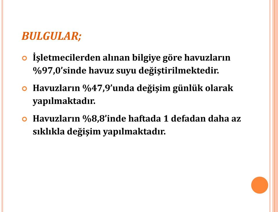 Havuzların %47,9 unda değişim günlük olarak yapılmaktadır.