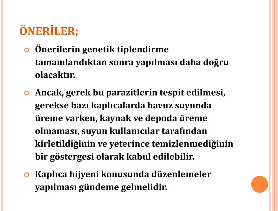 kaynak ve depoda üreme olmaması, suyun kullanıcılar tarafından kirletildiğinin ve yeterince