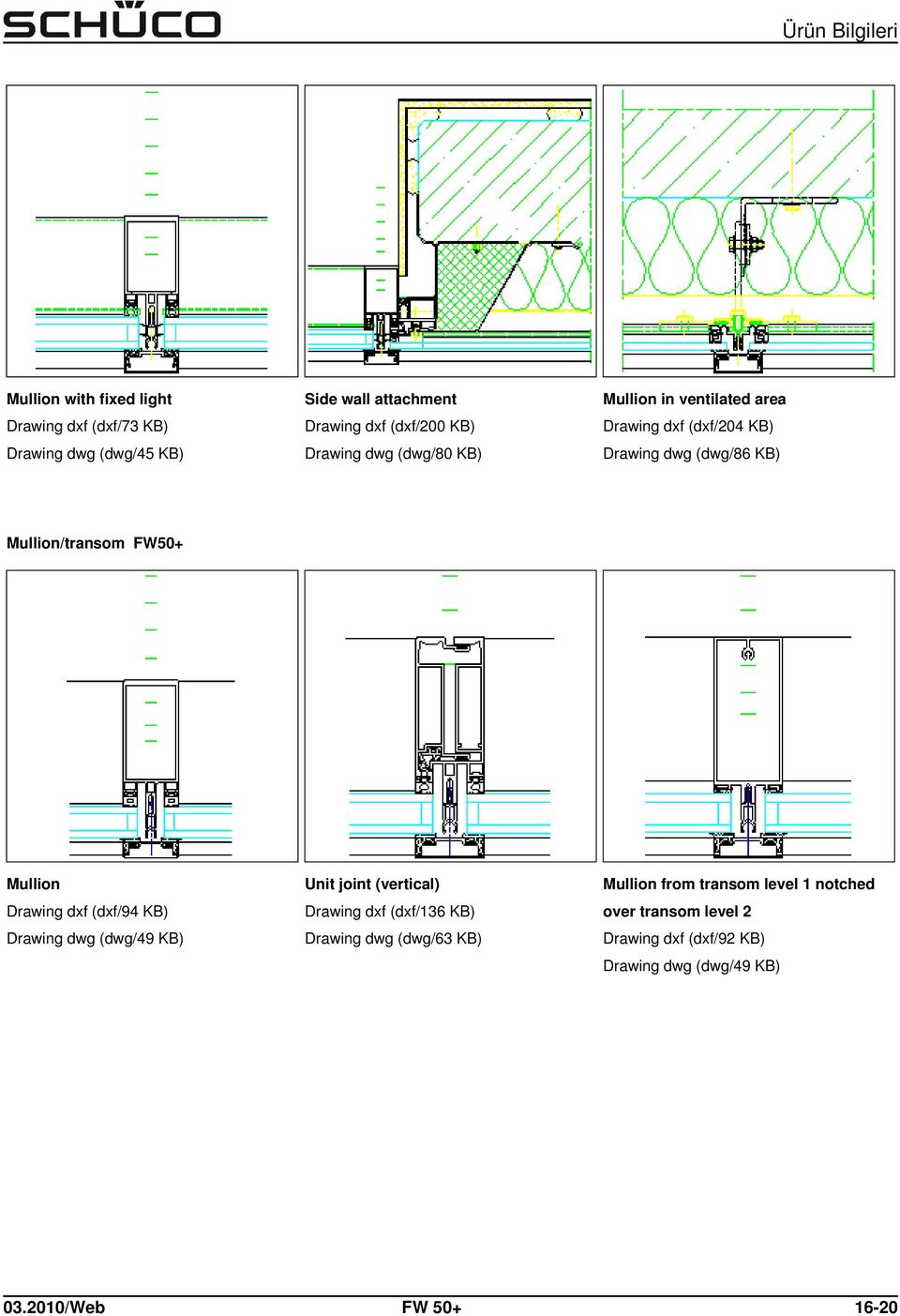 Mullion Drawing dxf (dxf/94 KB) Drawing dwg (dwg/49 KB) Unit joint (vertical) Drawing dxf (dxf/136 KB) Drawing dwg (dwg/63